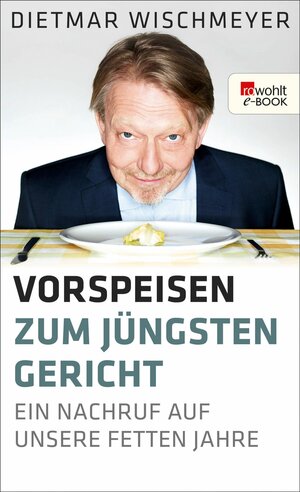 Buchcover Vorspeisen zum Jüngsten Gericht | Dietmar Wischmeyer | EAN 9783644122314 | ISBN 3-644-12231-8 | ISBN 978-3-644-12231-4