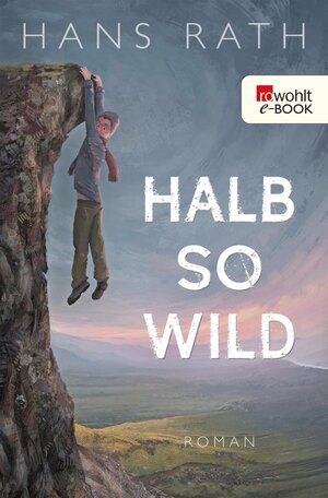 Buchcover Halb so wild | Hans Rath | EAN 9783644200142 | ISBN 3-644-20014-9 | ISBN 978-3-644-20014-2
