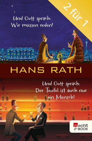 Buchcover Und Gott sprach: Wir müssen reden! / Der Teufel ist auch nur ein Mensch | Hans Rath | EAN 9783644200166 | ISBN 3-644-20016-5 | ISBN 978-3-644-20016-6