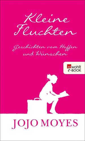 Buchcover Kleine Fluchten | Jojo Moyes | EAN 9783644200340 | ISBN 3-644-20034-3 | ISBN 978-3-644-20034-0