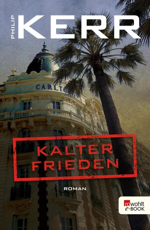 Buchcover Kalter Frieden | Philip Kerr | EAN 9783644200456 | ISBN 3-644-20045-9 | ISBN 978-3-644-20045-6