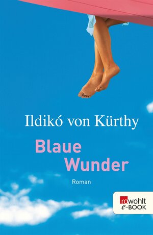Buchcover Blaue Wunder | Ildikó von Kürthy | EAN 9783644201316 | ISBN 3-644-20131-5 | ISBN 978-3-644-20131-6