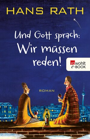 Buchcover Und Gott sprach: Wir müssen reden! | Hans Rath | EAN 9783644211117 | ISBN 3-644-21111-6 | ISBN 978-3-644-21111-7