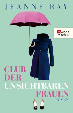Buchcover Club der unsichtbaren Frauen | Jeanne Ray | EAN 9783644216716 | ISBN 3-644-21671-1 | ISBN 978-3-644-21671-6