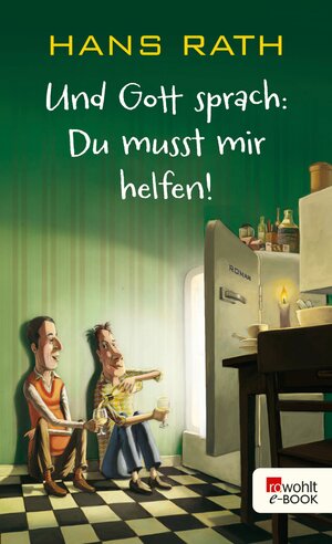 Buchcover Und Gott sprach: Du musst mir helfen! | Hans Rath | EAN 9783644222113 | ISBN 3-644-22211-8 | ISBN 978-3-644-22211-3