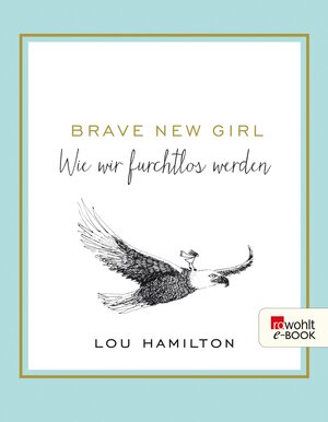 Buchcover Brave New Girl | Lou Hamilton | EAN 9783644300156 | ISBN 3-644-30015-1 | ISBN 978-3-644-30015-6
