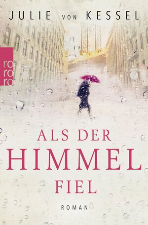 Buchcover Als der Himmel fiel | Julie von Kessel | EAN 9783644300279 | ISBN 3-644-30027-5 | ISBN 978-3-644-30027-9