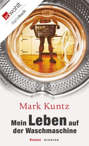 Buchcover Mein Leben auf der Waschmaschine | Mark Kuntz | EAN 9783644301214 | ISBN 3-644-30121-2 | ISBN 978-3-644-30121-4