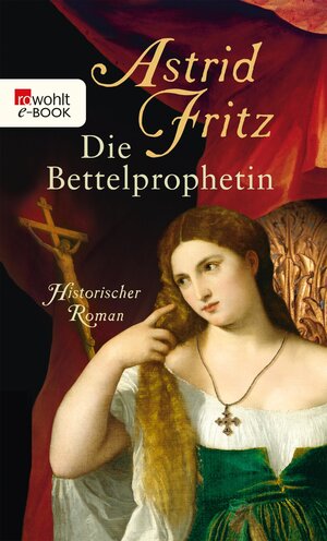 Buchcover Die Bettelprophetin | Astrid Fritz | EAN 9783644303119 | ISBN 3-644-30311-8 | ISBN 978-3-644-30311-9