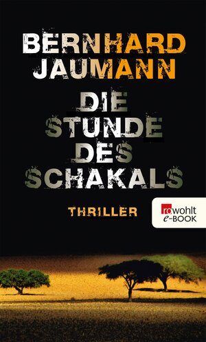 Buchcover Die Stunde des Schakals | Bernhard Jaumann | EAN 9783644303218 | ISBN 3-644-30321-5 | ISBN 978-3-644-30321-8