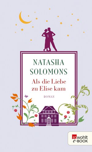 Buchcover Als die Liebe zu Elise kam | Natasha Solomons | EAN 9783644307711 | ISBN 3-644-30771-7 | ISBN 978-3-644-30771-1