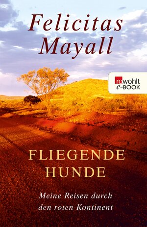 Buchcover Fliegende Hunde | Felicitas Mayall | EAN 9783644309814 | ISBN 3-644-30981-7 | ISBN 978-3-644-30981-4