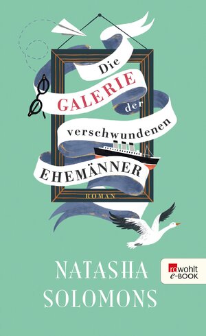 Buchcover Die Galerie der verschwundenen Ehemänner | Natasha Solomons | EAN 9783644311718 | ISBN 3-644-31171-4 | ISBN 978-3-644-31171-8
