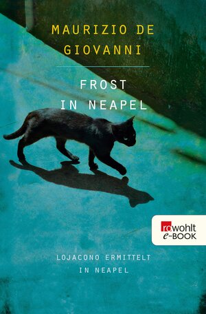 Buchcover Frost in Neapel: Lojacono ermittelt in Neapel | Maurizio de Giovanni | EAN 9783644316119 | ISBN 3-644-31611-2 | ISBN 978-3-644-31611-9