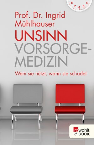 Buchcover Unsinn Vorsorgemedizin | Ingrid Mühlhauser | EAN 9783644401044 | ISBN 3-644-40104-7 | ISBN 978-3-644-40104-4