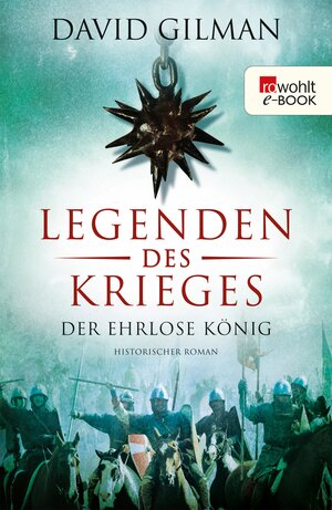 Buchcover Legenden des Krieges: Der ehrlose König | David Gilman | EAN 9783644401068 | ISBN 3-644-40106-3 | ISBN 978-3-644-40106-8
