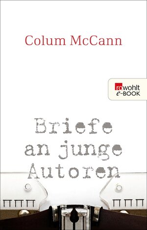 Buchcover Briefe an junge Autoren | Colum McCann | EAN 9783644401792 | ISBN 3-644-40179-9 | ISBN 978-3-644-40179-2