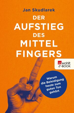 Buchcover Der Aufstieg des Mittelfingers | Jan Skudlarek | EAN 9783644402072 | ISBN 3-644-40207-8 | ISBN 978-3-644-40207-2