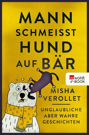 Buchcover Mann schmeißt Hund auf Bär | Misha Verollet | EAN 9783644402249 | ISBN 3-644-40224-8 | ISBN 978-3-644-40224-9