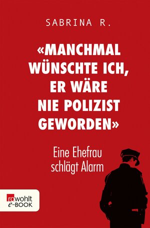 Buchcover «Manchmal wünschte ich, er wäre nie Polizist geworden.» | Sabrina R. | EAN 9783644402638 | ISBN 3-644-40263-9 | ISBN 978-3-644-40263-8