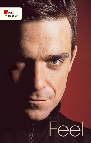 Buchcover Feel: Robbie Williams | Chris Heath | EAN 9783644402898 | ISBN 3-644-40289-2 | ISBN 978-3-644-40289-8