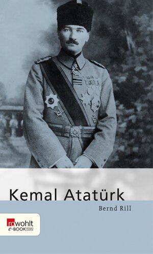 Buchcover Kemal Atatürk | Bernd Rill | EAN 9783644403635 | ISBN 3-644-40363-5 | ISBN 978-3-644-40363-5
