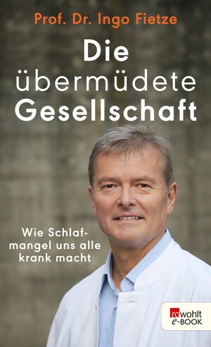 Buchcover Die übermüdete Gesellschaft | Ingo Fietze | EAN 9783644403857 | ISBN 3-644-40385-6 | ISBN 978-3-644-40385-7
