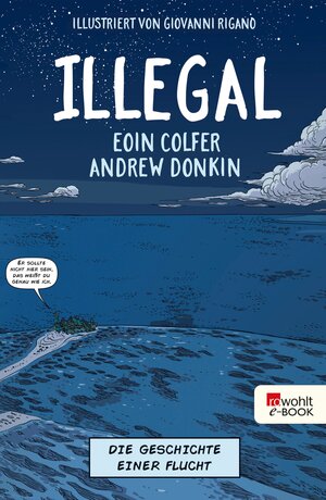 Buchcover Illegal - Die Geschichte einer Flucht | Eoin Colfer | EAN 9783644404137 | ISBN 3-644-40413-5 | ISBN 978-3-644-40413-7