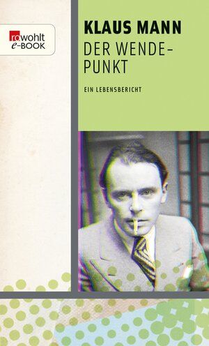 Buchcover Der Wendepunkt | Klaus Mann | EAN 9783644405578 | ISBN 3-644-40557-3 | ISBN 978-3-644-40557-8