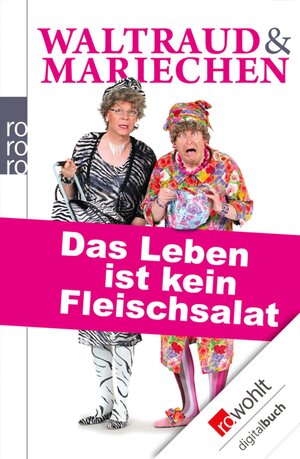 Buchcover Waltraud & Mariechen: Das Leben ist kein Fleischsalat | Volker Heißmann | EAN 9783644450219 | ISBN 3-644-45021-8 | ISBN 978-3-644-45021-9