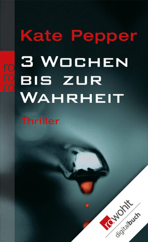 Buchcover 3 Wochen bis zur Wahrheit | Kate Pepper | EAN 9783644456518 | ISBN 3-644-45651-8 | ISBN 978-3-644-45651-8