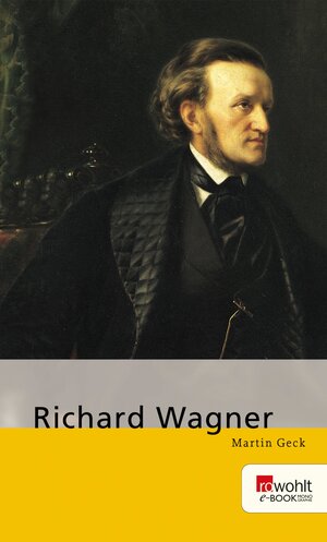 Buchcover Richard Wagner | Martin Geck | EAN 9783644497115 | ISBN 3-644-49711-7 | ISBN 978-3-644-49711-5