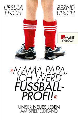 Buchcover Mama, Papa, ich werd' Fußballprofi! | Ursula Engel | EAN 9783644499911 | ISBN 3-644-49991-8 | ISBN 978-3-644-49991-1