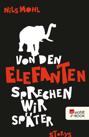 Buchcover Von den Elefanten sprechen wir später | Nils Mohl | EAN 9783644517813 | ISBN 3-644-51781-9 | ISBN 978-3-644-51781-3