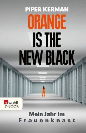 Buchcover Orange Is the New Black | Piper Kerman | EAN 9783644526211 | ISBN 3-644-52621-4 | ISBN 978-3-644-52621-1