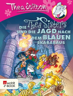 Buchcover Die Thea Sisters und die Jagd nach dem blauen Skarabäus | Thea Stilton | EAN 9783644530218 | ISBN 3-644-53021-1 | ISBN 978-3-644-53021-8