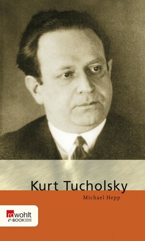 Buchcover Kurt Tucholsky | Michael Hepp | EAN 9783644541412 | ISBN 3-644-54141-8 | ISBN 978-3-644-54141-2