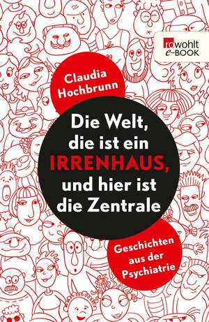 Buchcover Die Welt, die ist ein Irrenhaus und hier ist die Zentrale | Claudia Hochbrunn | EAN 9783644550315 | ISBN 3-644-55031-X | ISBN 978-3-644-55031-5