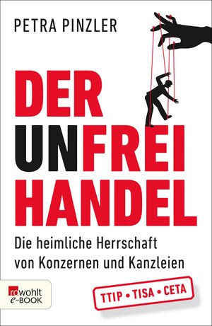 Buchcover Der Unfreihandel | Petra Pinzler | EAN 9783644553316 | ISBN 3-644-55331-9 | ISBN 978-3-644-55331-6