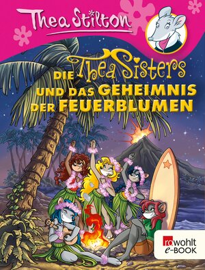 Buchcover Die Thea Sisters und das Geheimnis der Feuerblumen | Thea Stilton | EAN 9783644567511 | ISBN 3-644-56751-4 | ISBN 978-3-644-56751-1