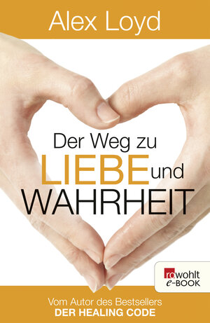 Buchcover Der Weg zu Liebe und Wahrheit | Alex Loyd | EAN 9783644569911 | ISBN 3-644-56991-6 | ISBN 978-3-644-56991-1