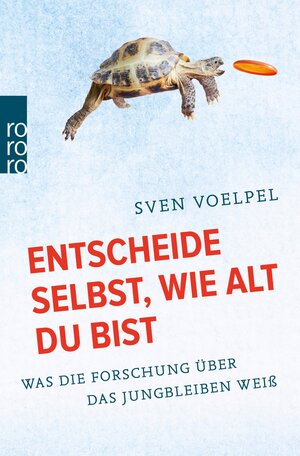 Buchcover Entscheide selbst, wie alt du bist | Sven Voelpel | EAN 9783644570313 | ISBN 3-644-57031-0 | ISBN 978-3-644-57031-3
