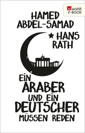 Buchcover Ein Araber und ein Deutscher müssen reden | Hans Rath | EAN 9783644573710 | ISBN 3-644-57371-9 | ISBN 978-3-644-57371-0