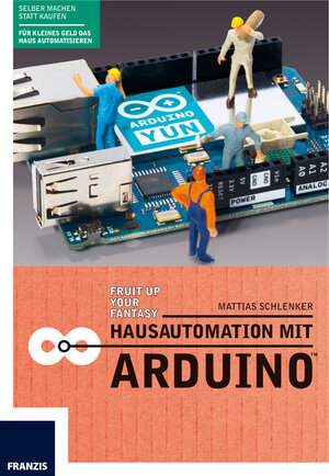 Buchcover Hausautomation mit Arduino™ | Matthias Schlenker | EAN 9783645202794 | ISBN 3-645-20279-X | ISBN 978-3-645-20279-4