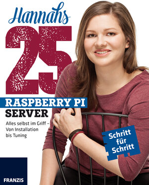 Buchcover Hannahs 25 Raspberry Pi Server | Hannah Bernauer | EAN 9783645203302 | ISBN 3-645-20330-3 | ISBN 978-3-645-20330-2