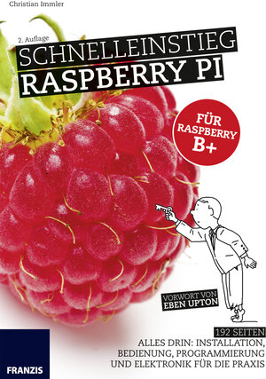 Buchcover Schnelleinstieg Raspberry Pi | Christian Immler | EAN 9783645222808 | ISBN 3-645-22280-4 | ISBN 978-3-645-22280-8