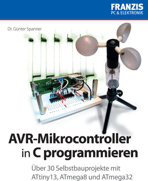 Buchcover AVR-Mikrocontroller in C programmieren | Dr. Günter Spanner | EAN 9783645250191 | ISBN 3-645-25019-0 | ISBN 978-3-645-25019-1