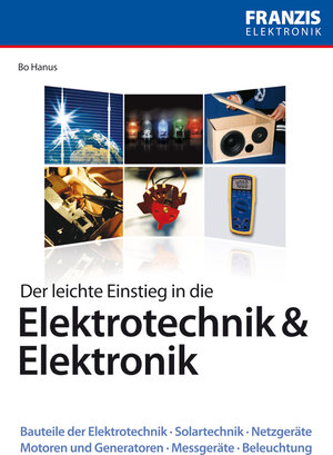 Buchcover Der leichte Einstieg in die Elektrotechnik & Elektronik | Bo Hanus | EAN 9783645251181 | ISBN 3-645-25118-9 | ISBN 978-3-645-25118-1