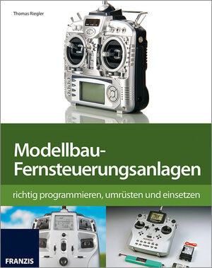 Buchcover Modellbau-Fernsteuerungsanlagen | Thomas Riegler | EAN 9783645270151 | ISBN 3-645-27015-9 | ISBN 978-3-645-27015-1