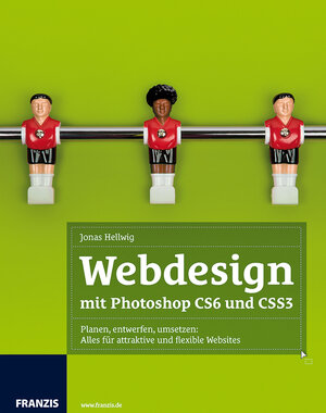 Buchcover Webdesign mit Photoshop CS6 und CSS3 | Jonas Hellwig | EAN 9783645602174 | ISBN 3-645-60217-8 | ISBN 978-3-645-60217-4